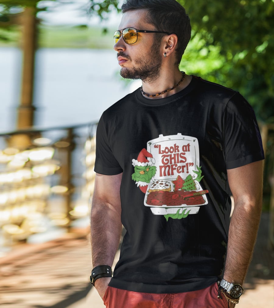 Grinch Rb&R Day Holiday Feast Look At This Mfer T-Shirt