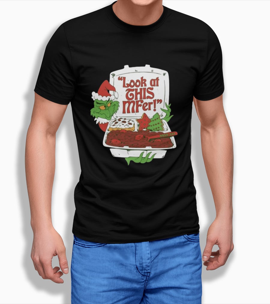 Grinch Rb&R Day Holiday Feast Look At This Mfer T-Shirt