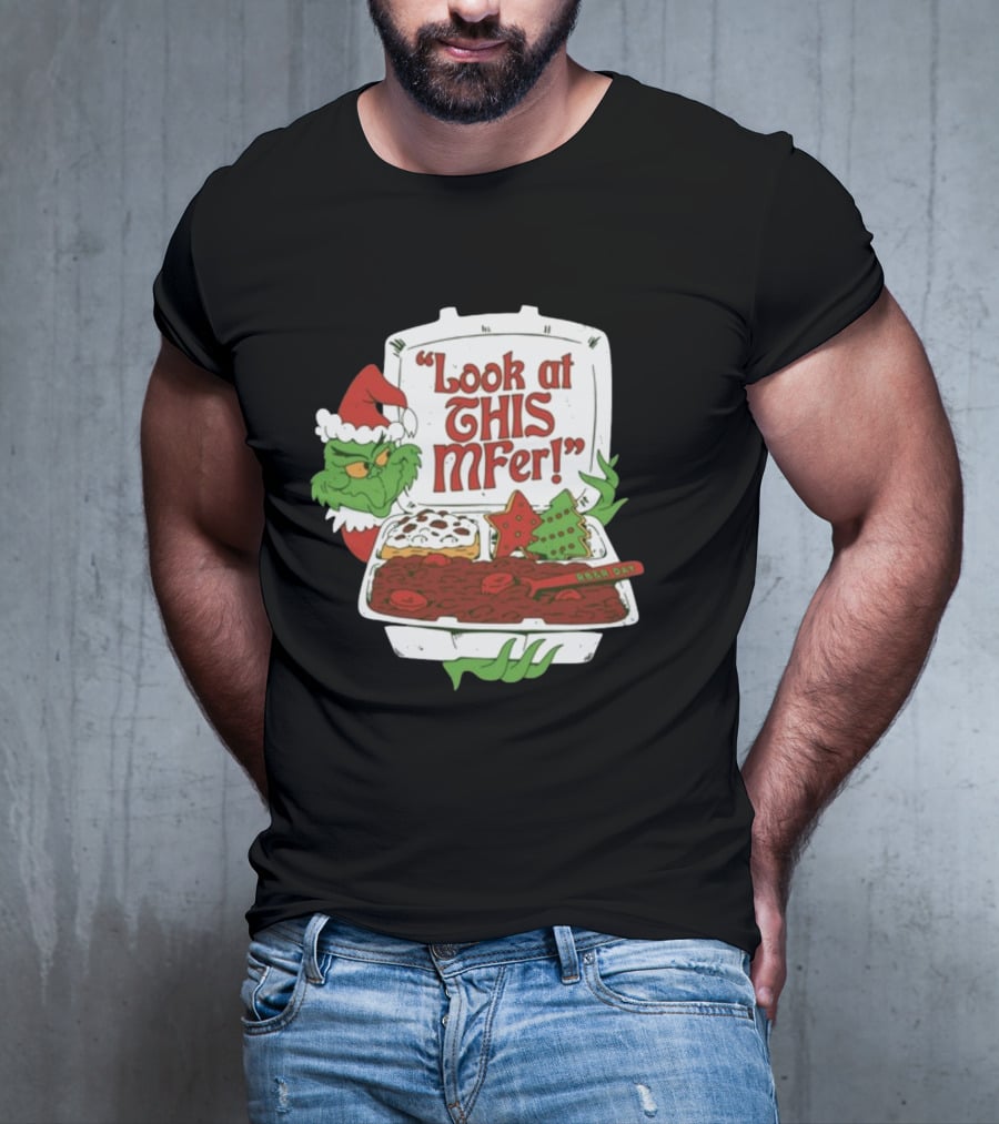 Grinch Rb&R Day Holiday Feast Look At This Mfer T-Shirt