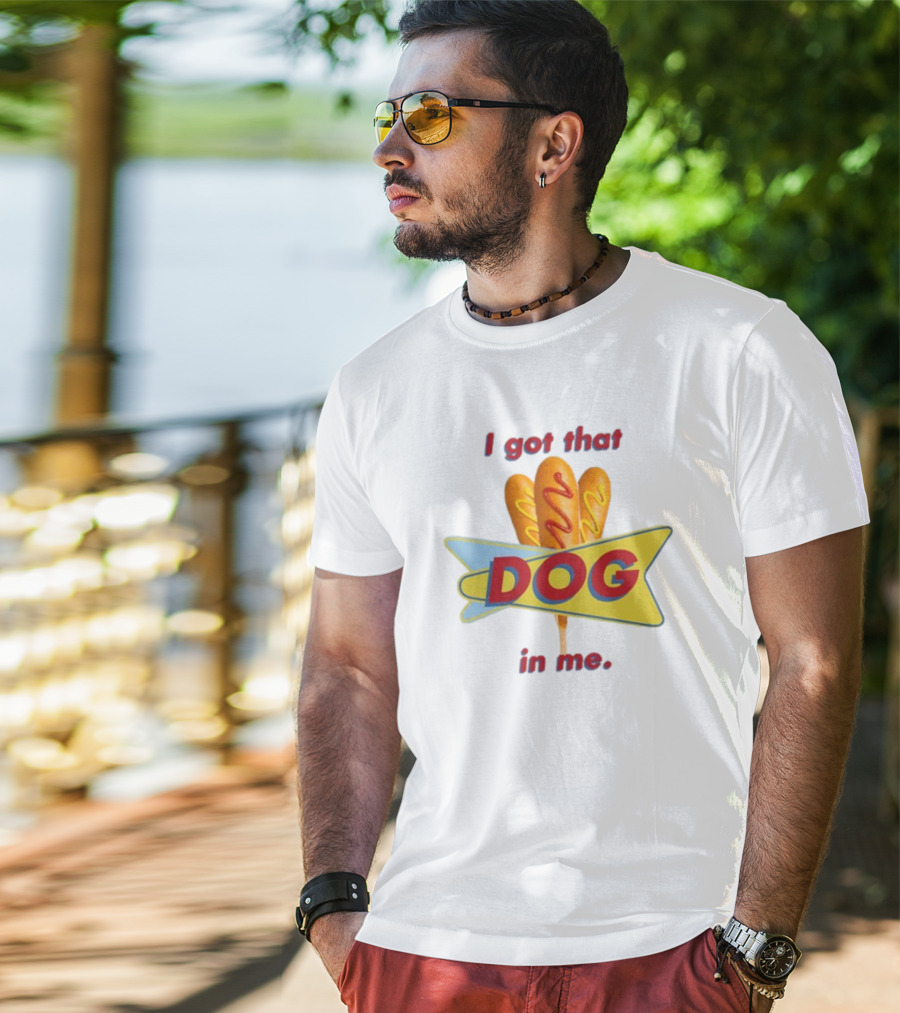Middleclassfancy I Got That Dog In Me Corn Dog T-Shirt