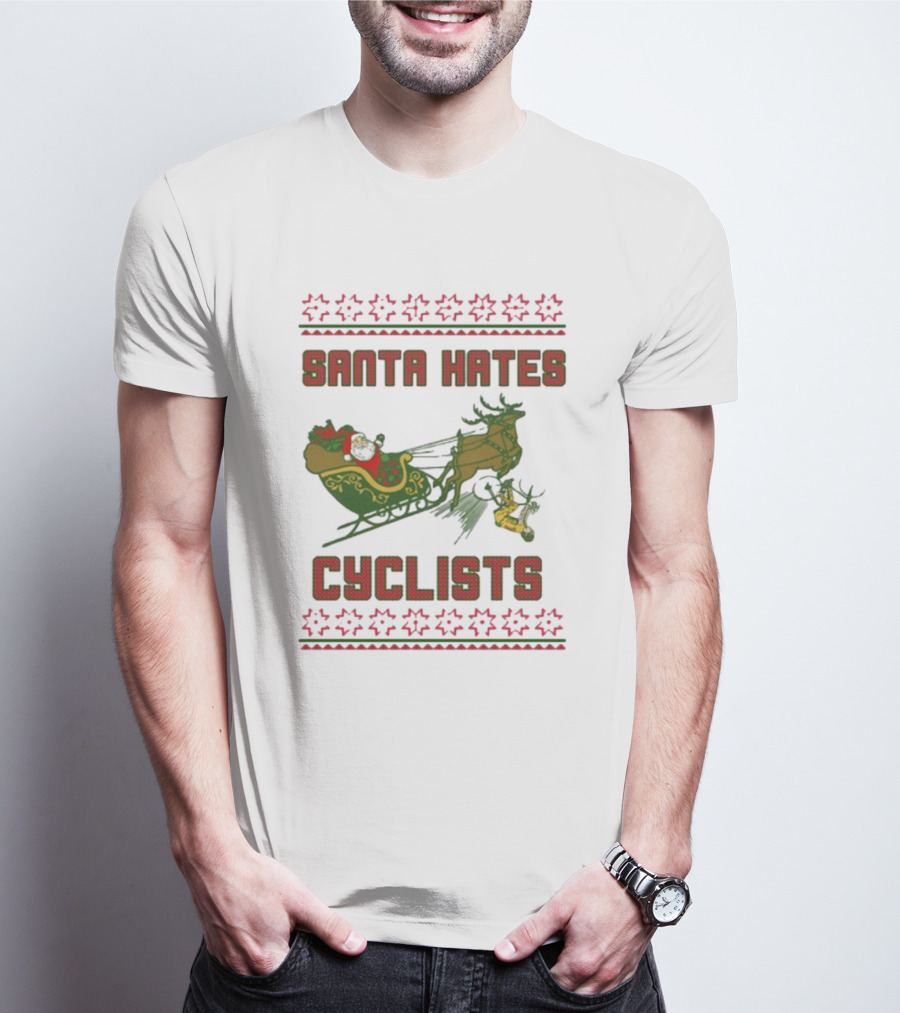 Santa Hates Cyclists Ugly Christmas Sweater Shitheadsteve T-Shirt