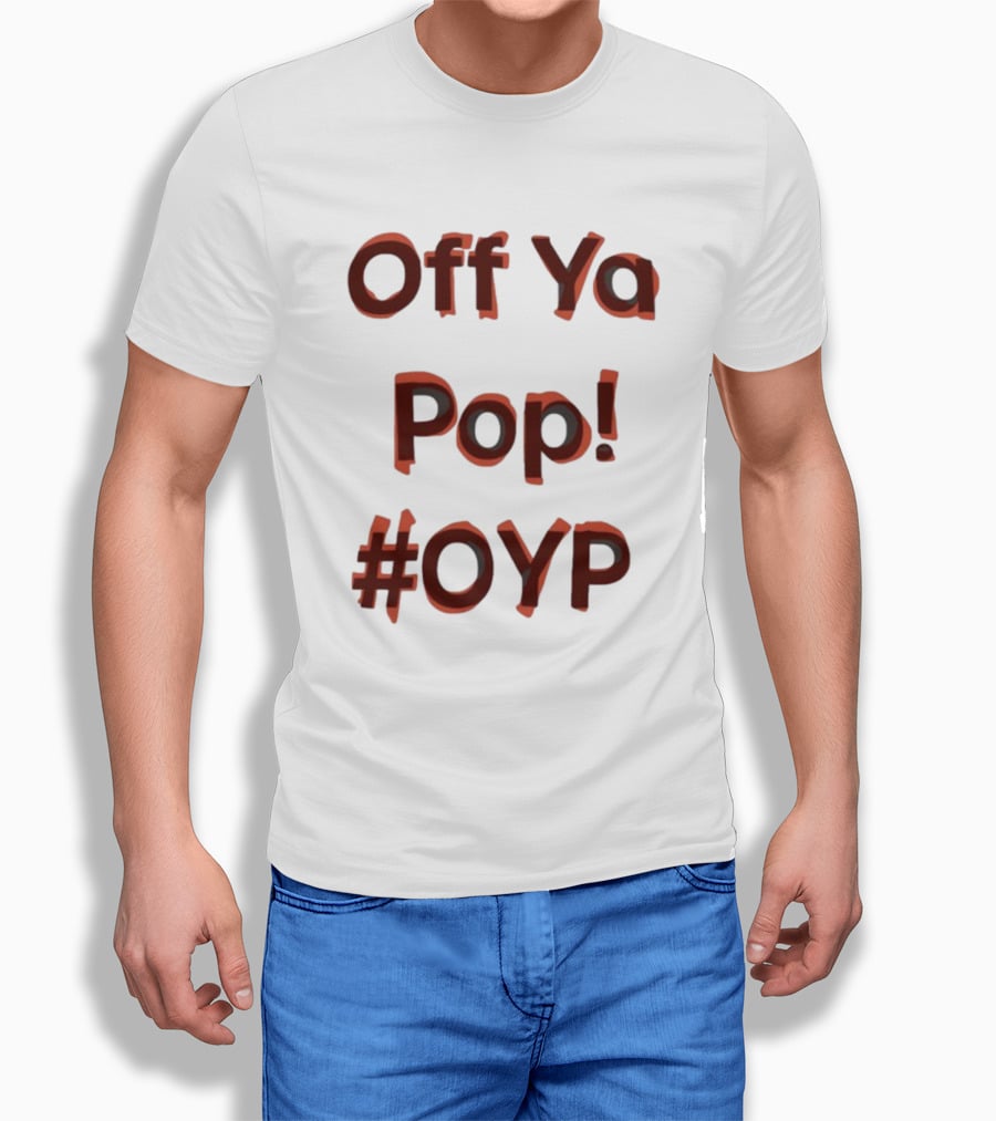 Off Ya Pop #OYP T-Shirt