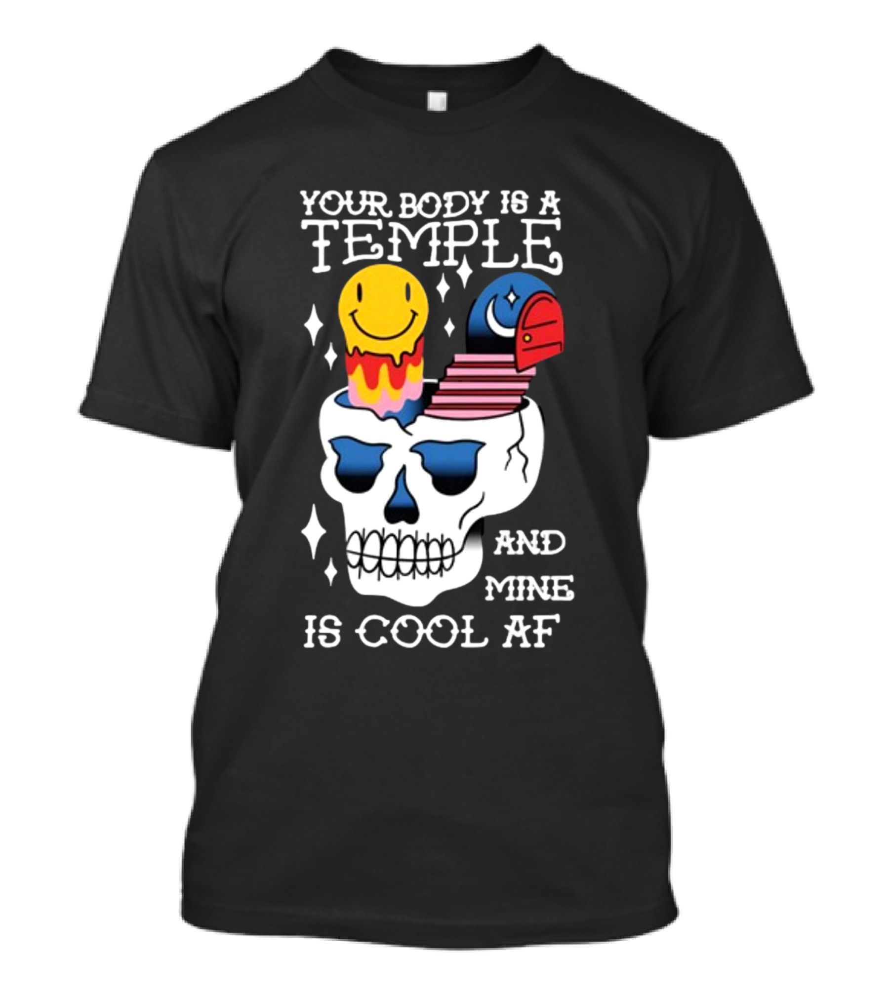 Your Body Is A Temple And Mine Is Cool Af Skull With Happy Face And Bird Elements T-Shirt