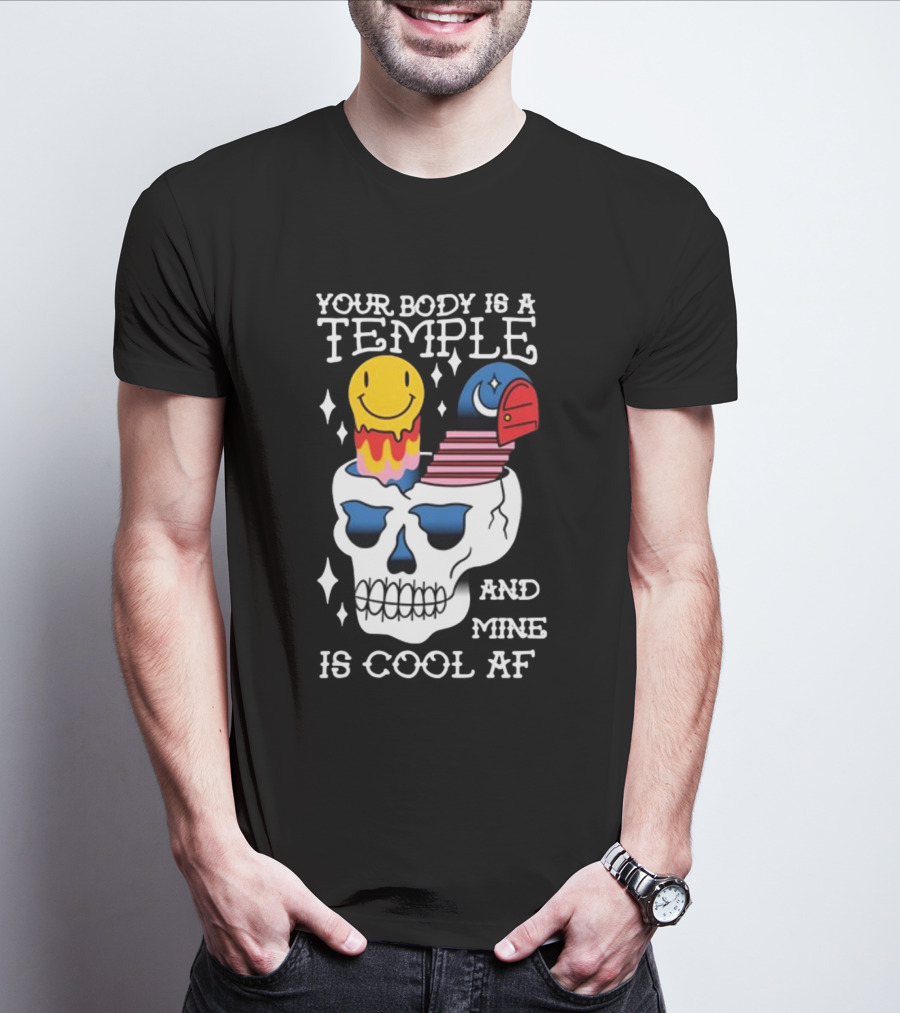 Your Body Is A Temple And Mine Is Cool Af Skull With Happy Face And Bird Elements T-Shirt