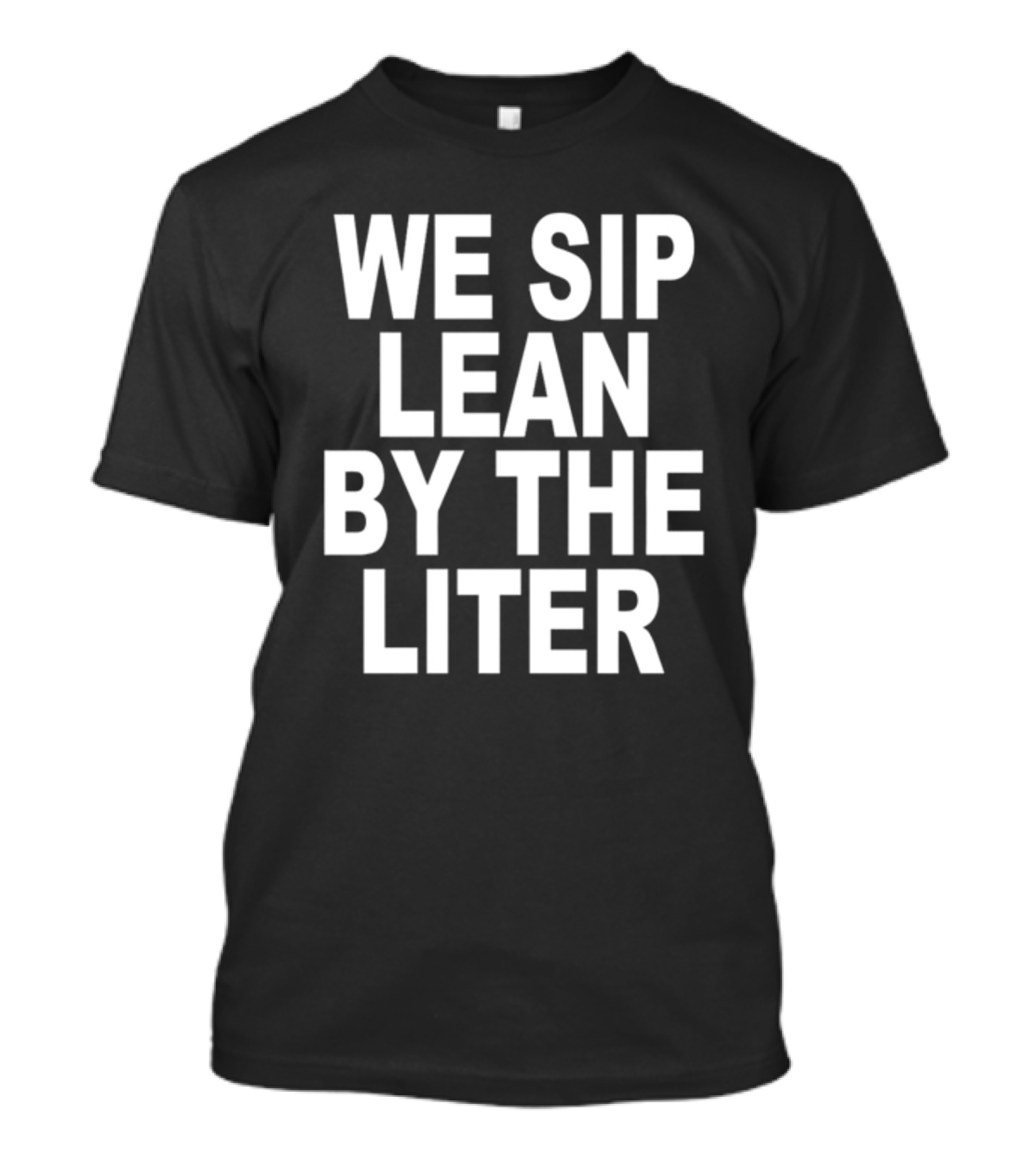 Shoprevive We Sip Lean By The Liter Dark Typography T-Shirt