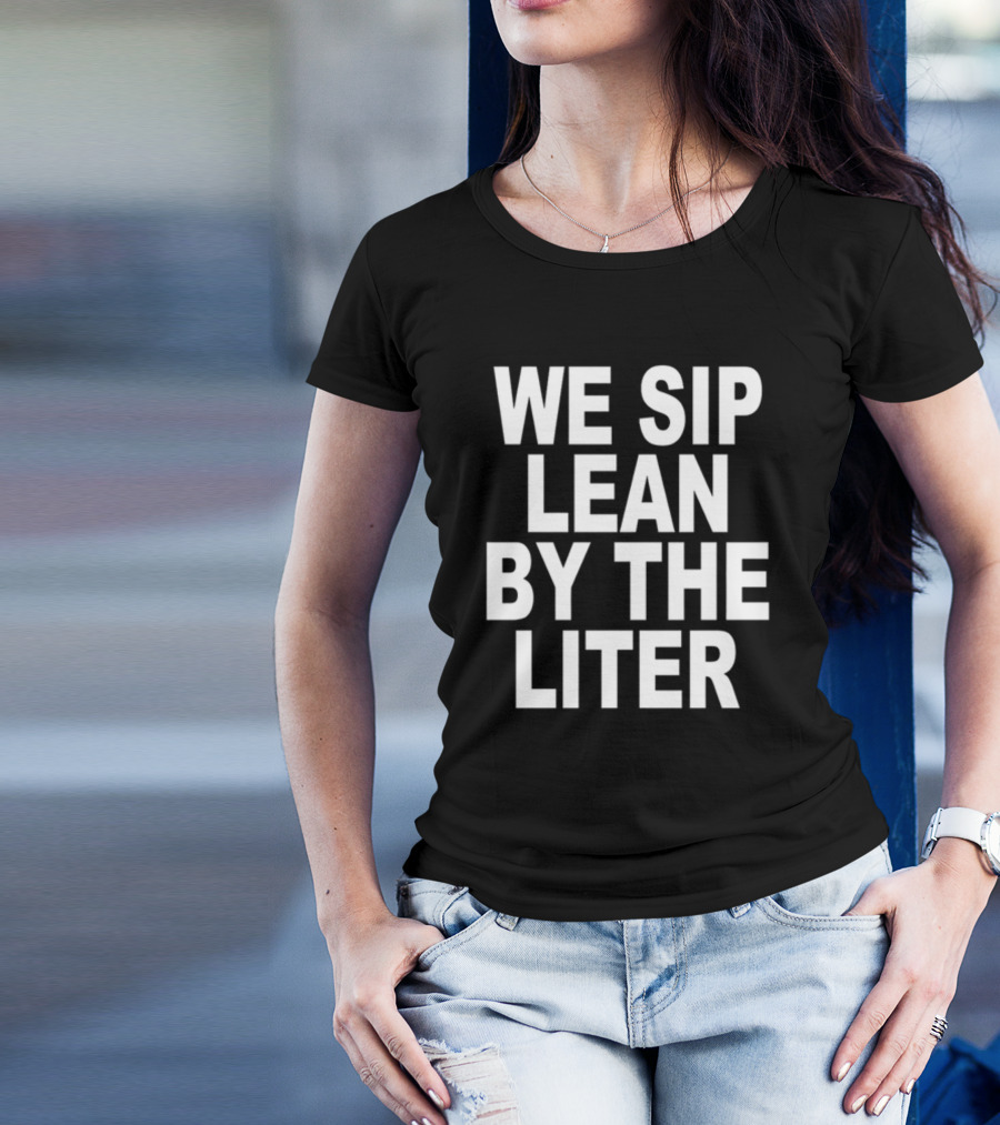 Shoprevive We Sip Lean By The Liter Dark Typography T-Shirt