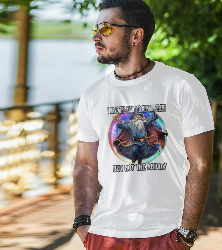 Craggy's Corner I Have The Right To Remain Silent But Not The Ability Wizard T-Shirt