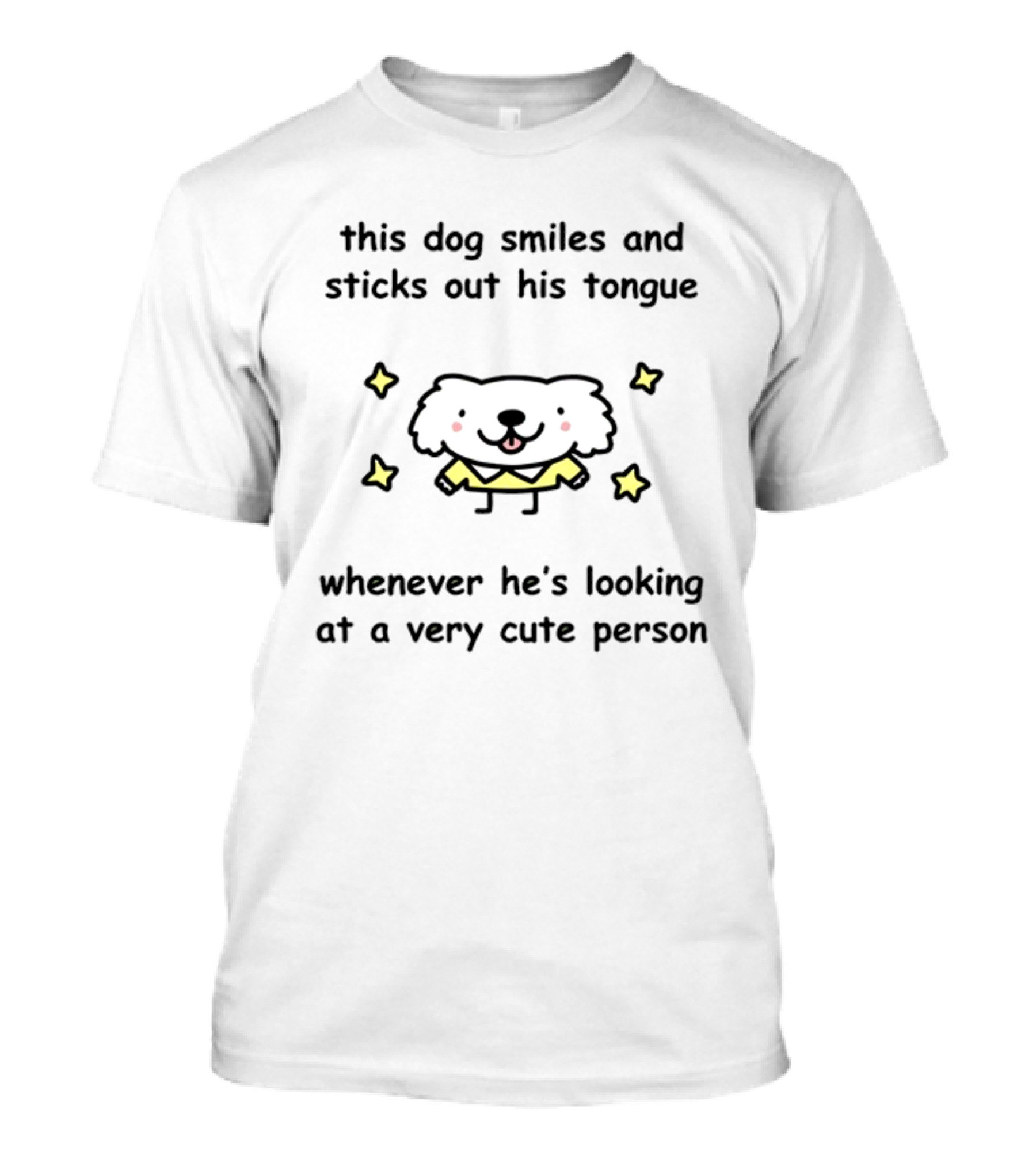 This Dog Smiles And Sticks Out His Tongue When Looking At A Very Cute Person Surrounded By Stars T-Shirt