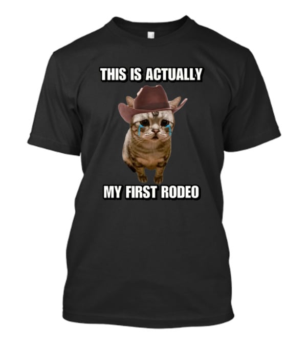 This Is Actually My First Rodeo Cringey Cat Cowboy Hat T-Shirt