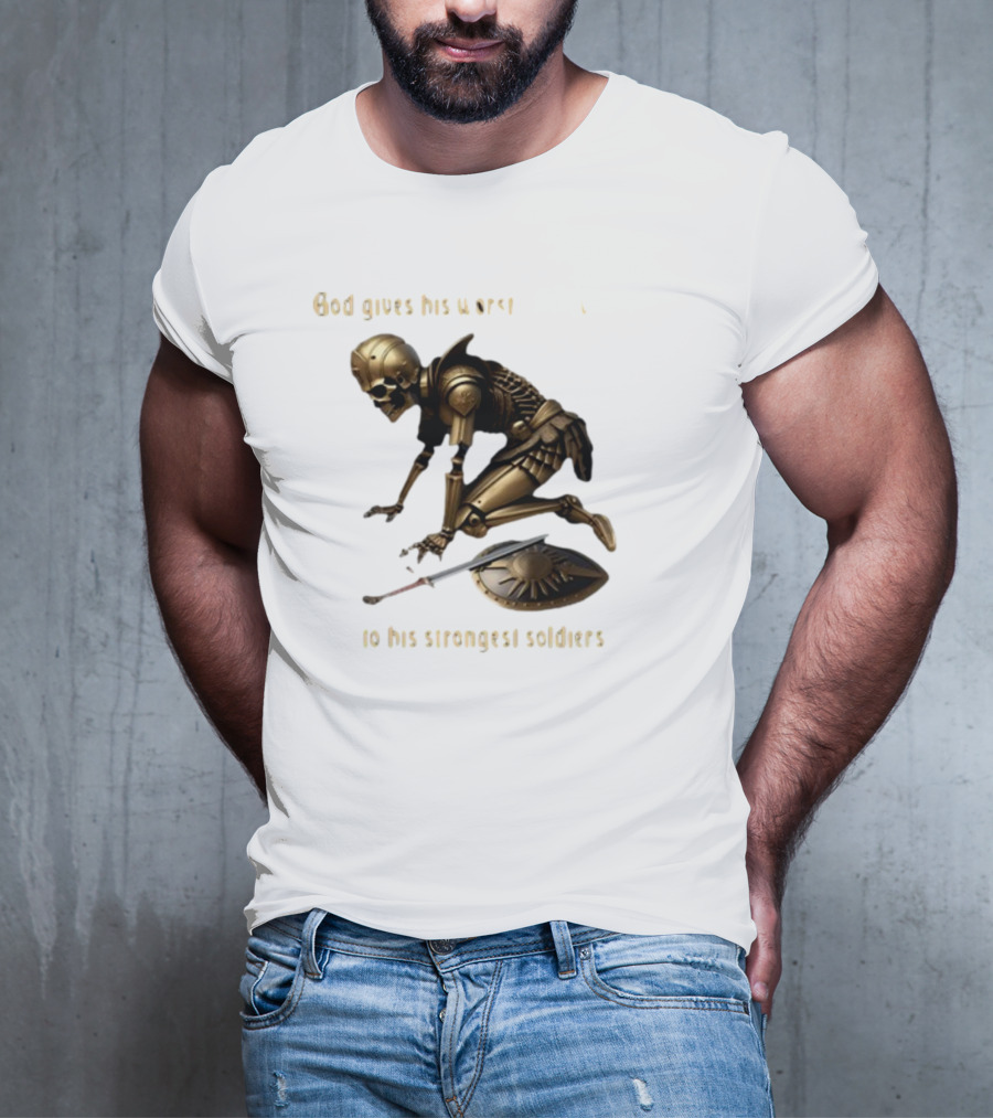 God Gives His Worst Tummy Aches To His Strongest Soldiers Skeleton Warrior T-Shirt
