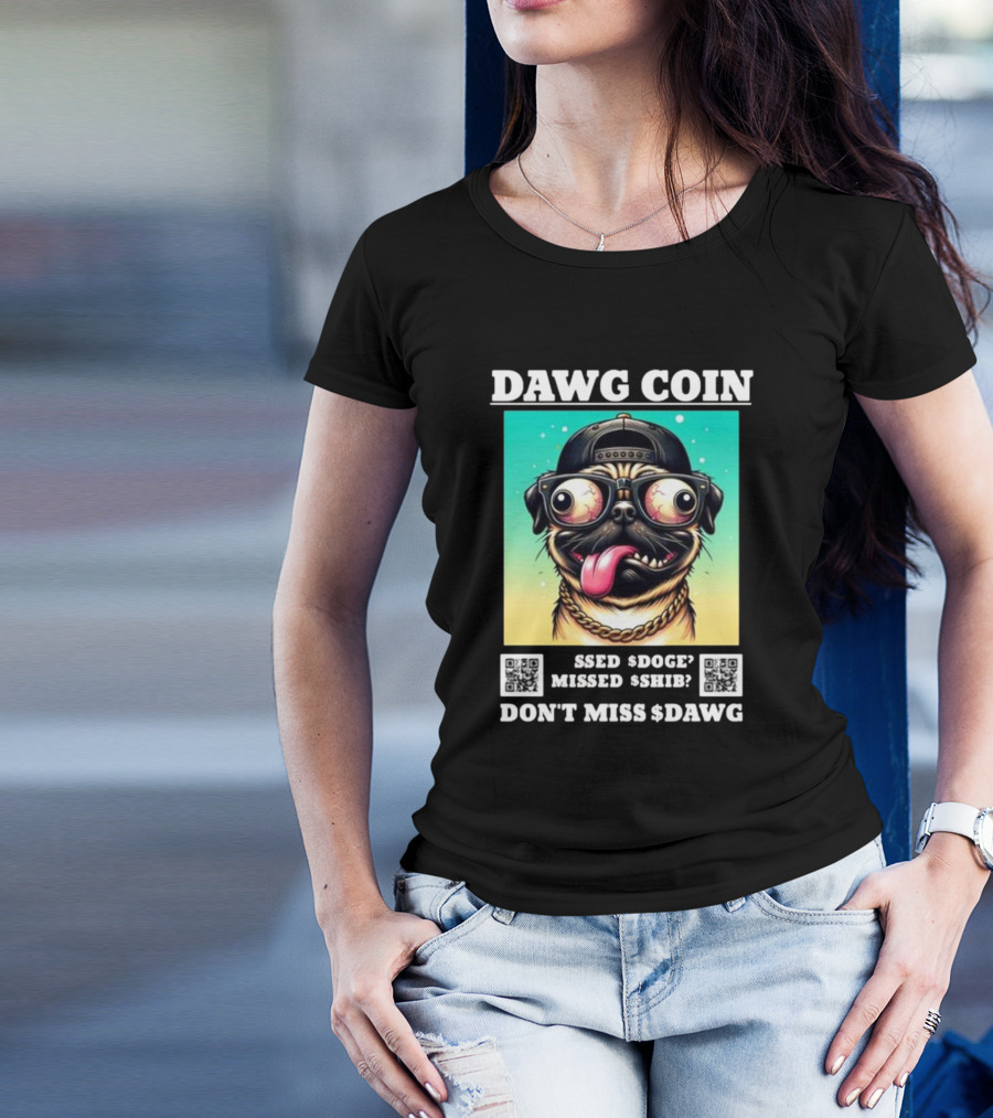 DAWG COIN Missed $Doge $Shib Don't Miss $Dawg T-Shirt