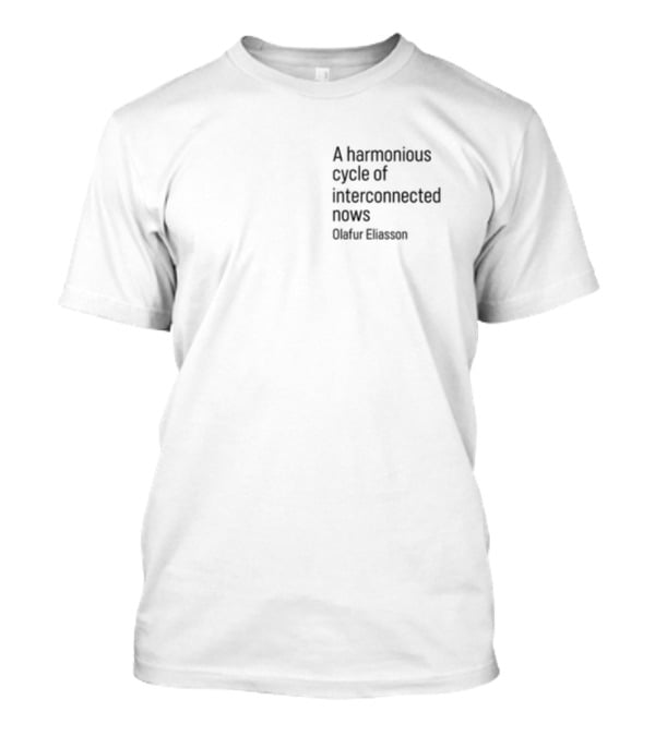 A Harmonious Cycle Of Interconnected Nows Olafur Eliasson T-Shirt