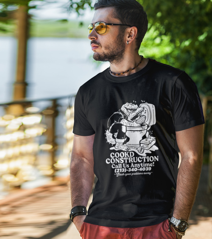 Cookd Construction Plumbing Service Call Us Anytime 213 340 4039 Flush Your Problems Away Crocodile Plumber Image T-Shirt