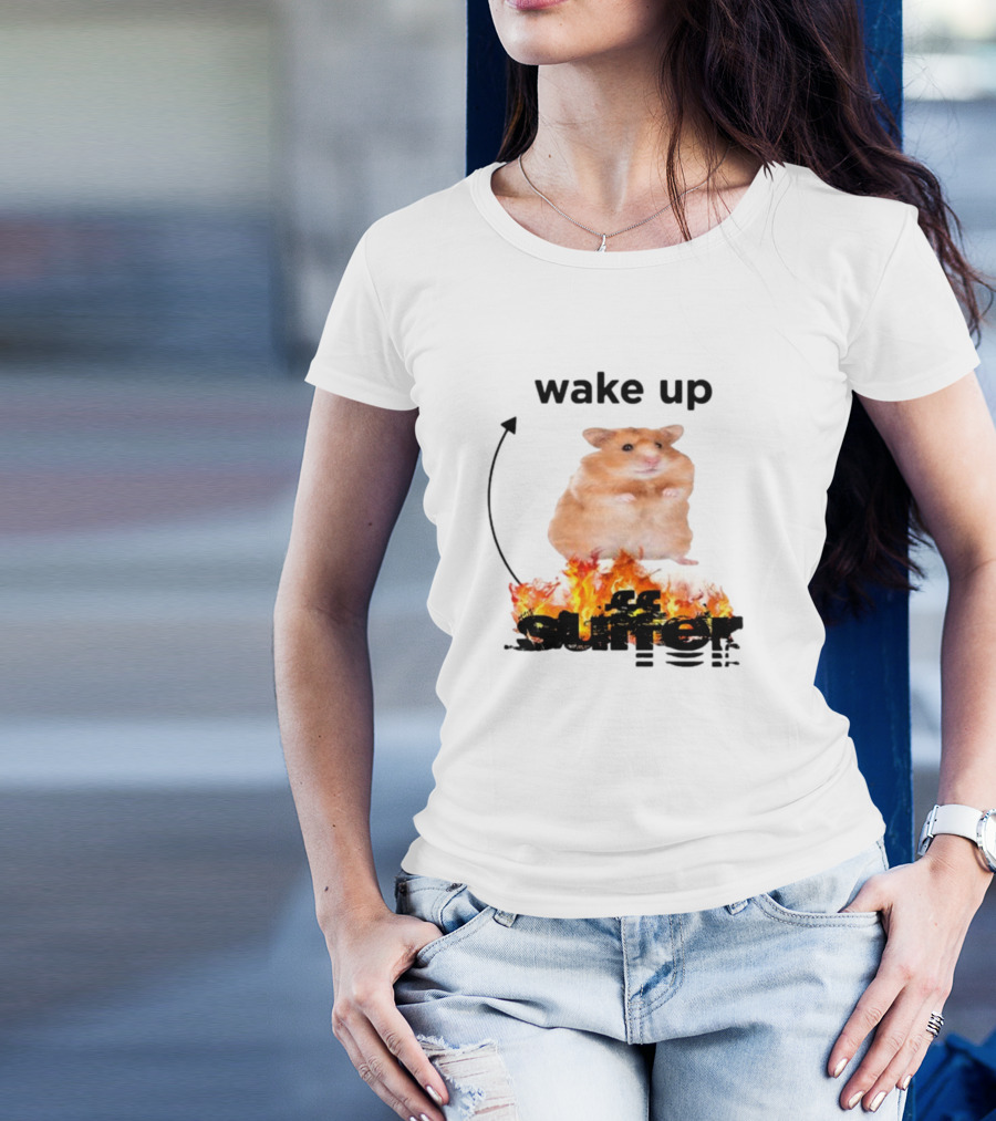 Wake Up Suffer Hamster On Fire T-Shirt