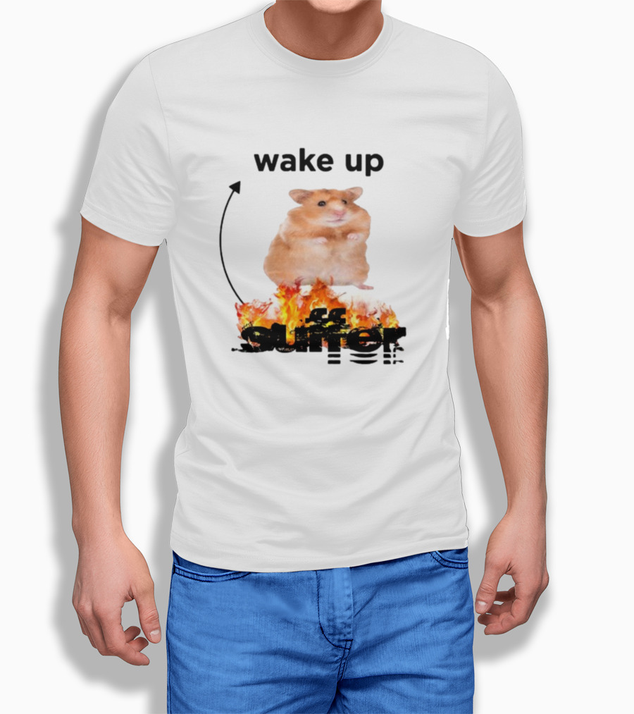 Wake Up Suffer Hamster On Fire T-Shirt