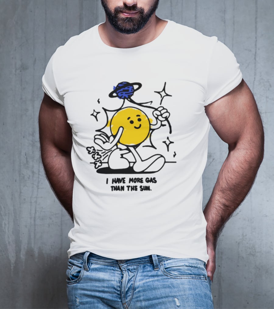 I Have More Gas Than The Sun Laughing Planet Cartoon T-Shirt