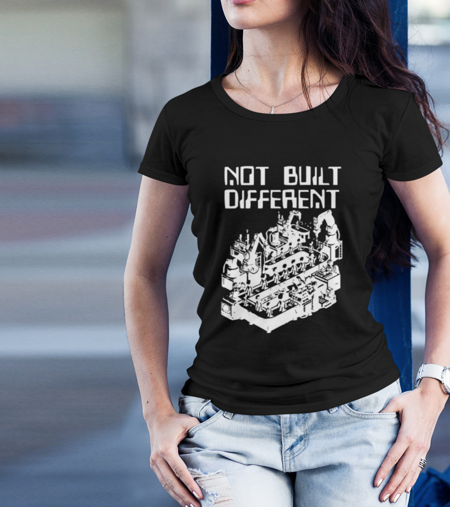 Not Built Different Assembly Line Robots And Machinery T-Shirt