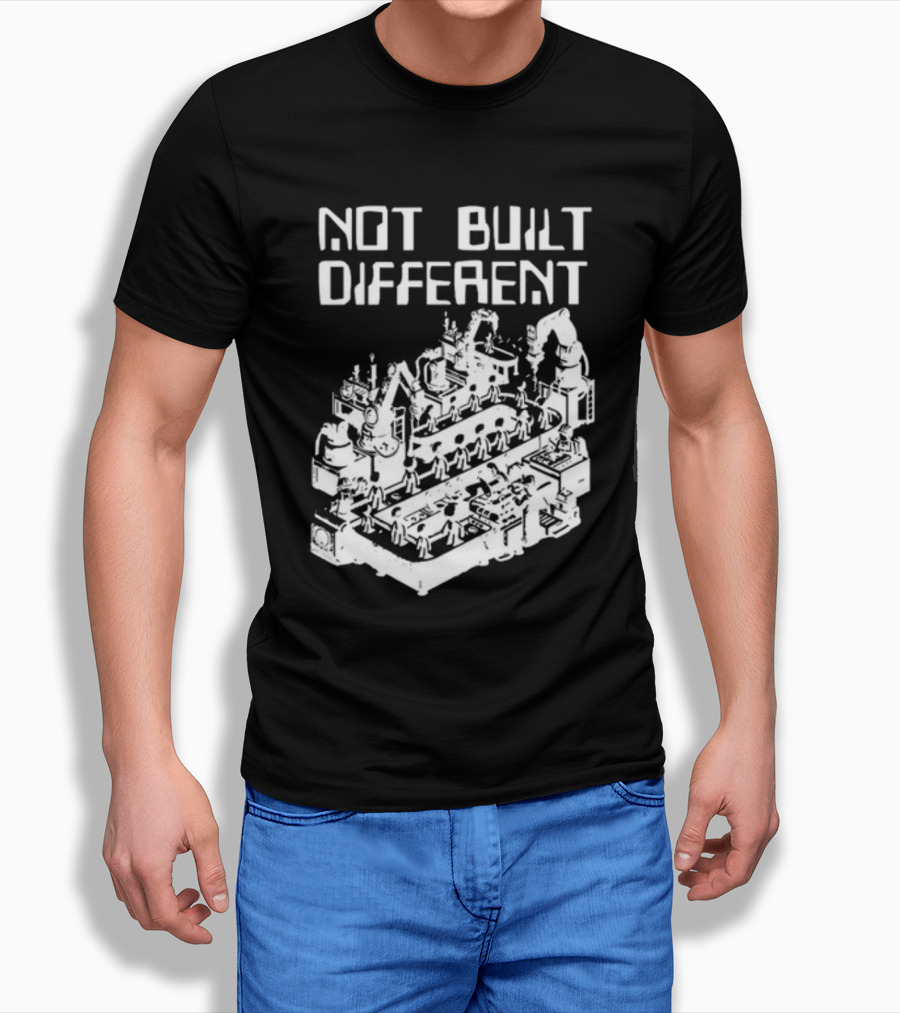 Not Built Different Assembly Line Robots And Machinery T-Shirt