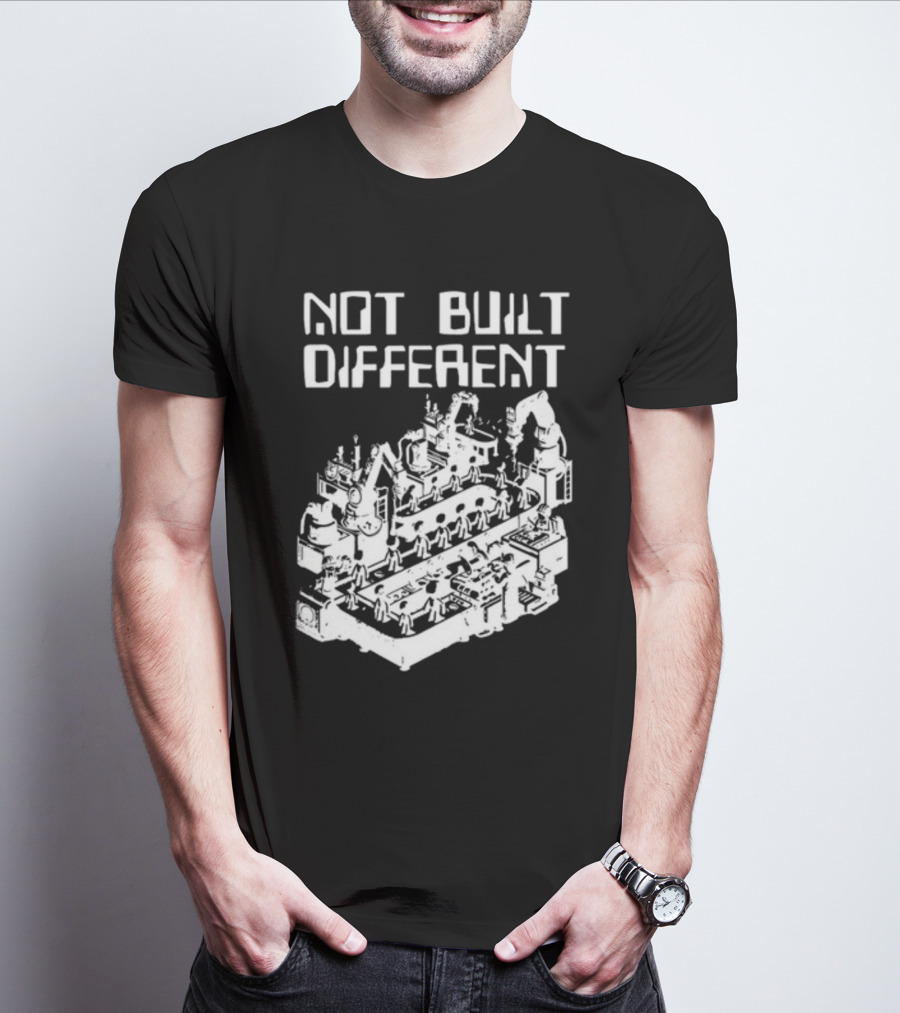 Not Built Different Assembly Line Robots And Machinery T-Shirt