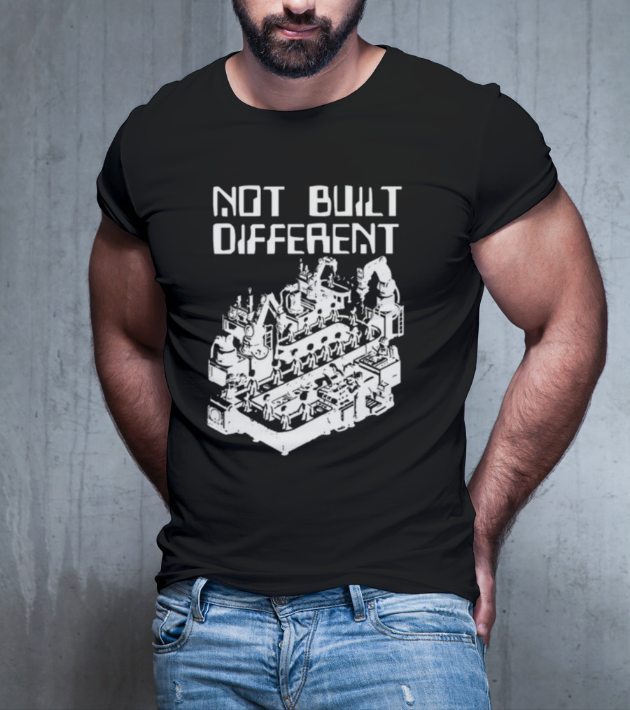 Not Built Different Assembly Line Robots And Machinery T-Shirt
