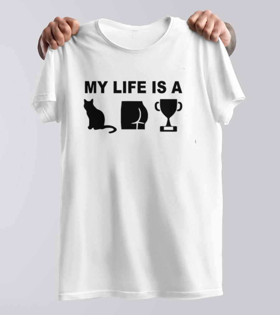 Out Of Context Human Race My Life Is A Cat Butt Trophy Catastrophe T-Shirt