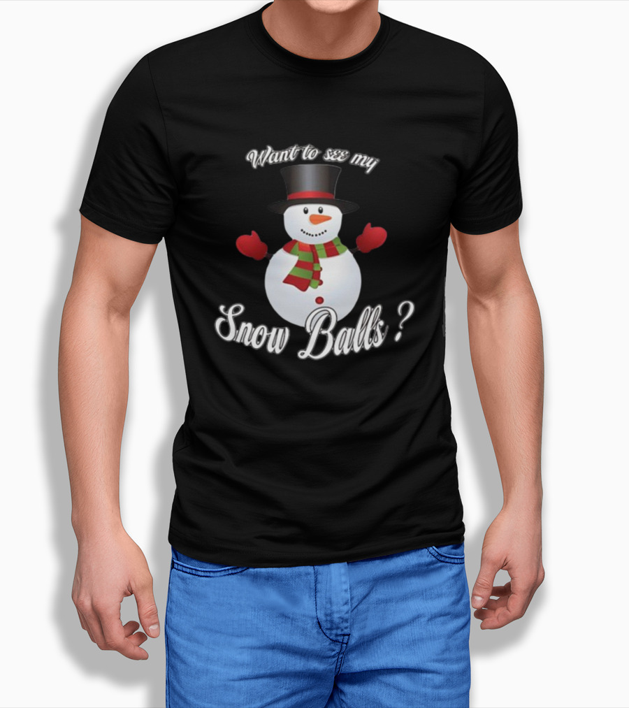 Want To See My Snow Balls Snowman Holiday Humor T-Shirt