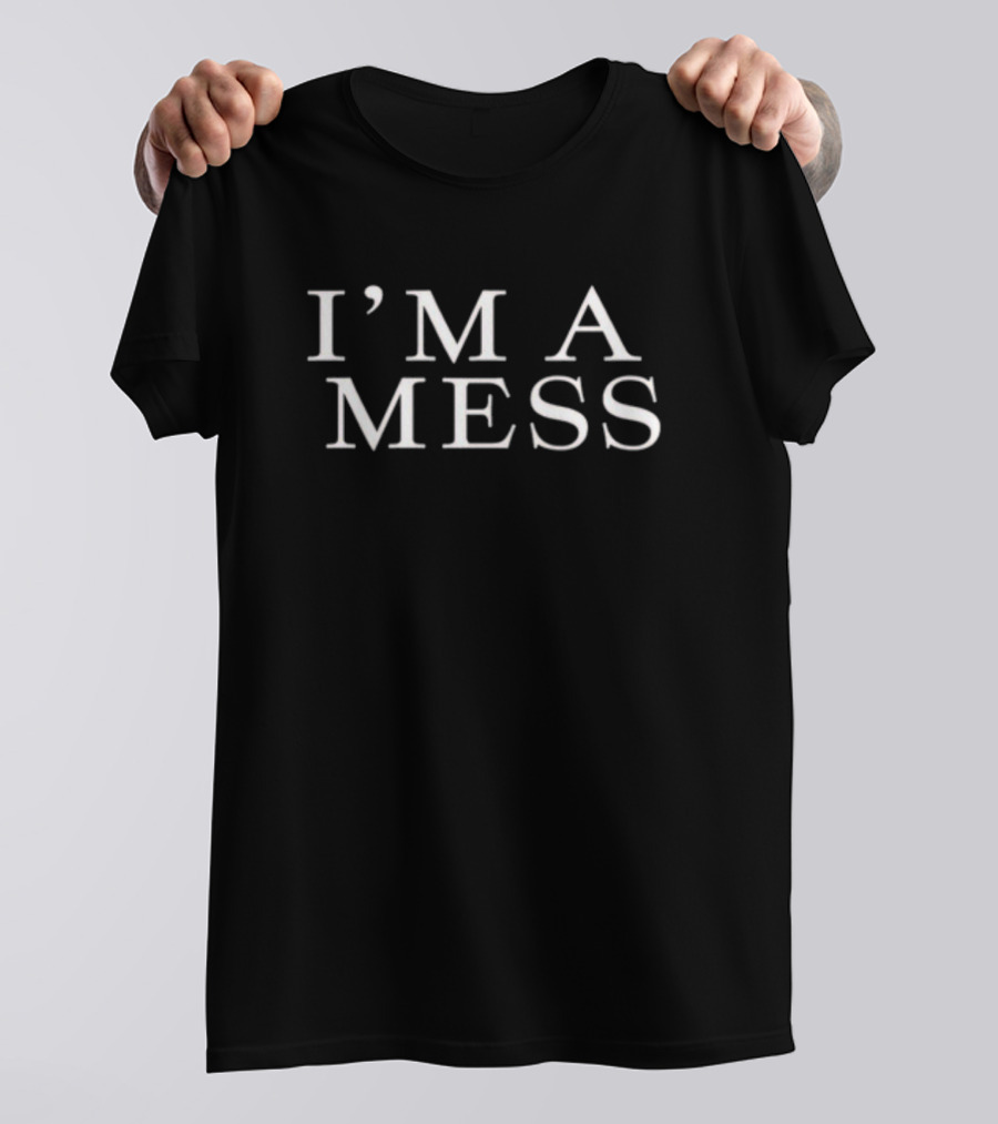 Andrea Botez I'm A Mess Shirt Trendy Phrase T-Shirt