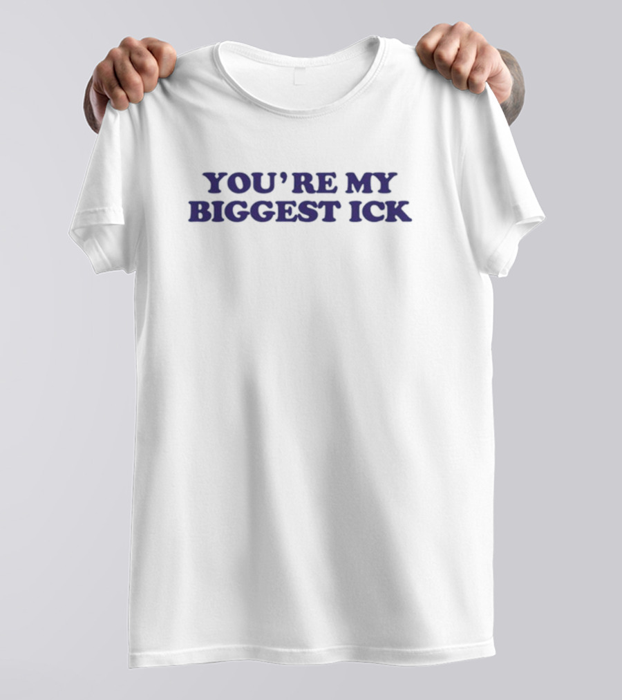 You're My Biggest Ick Text Bold Dark T-Shirt