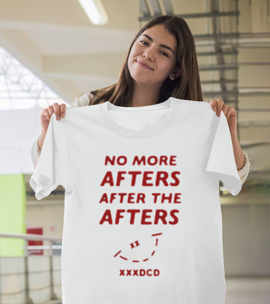 No More Afters After The Afters Xxxdcd Text With Red Letters And Arrows T-Shirt