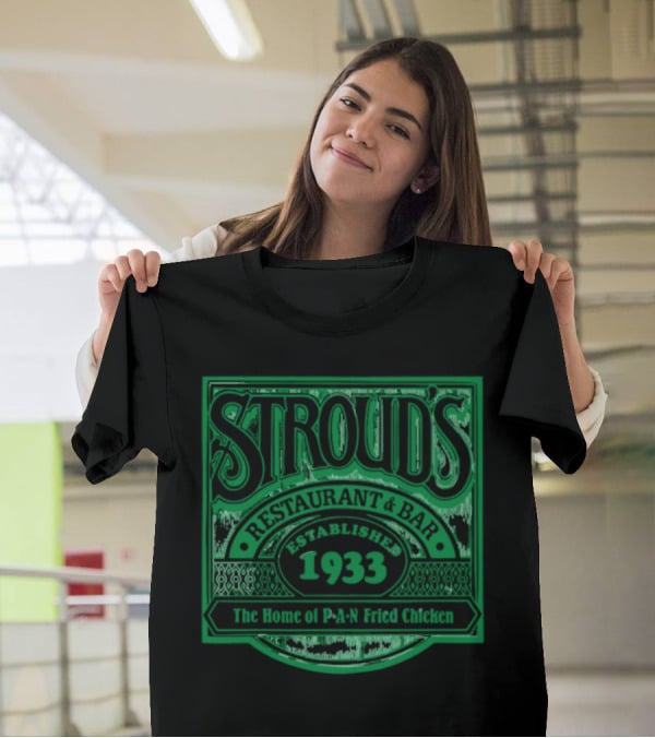 Stroud's Restaurant And Bar The Home Of Pan Fried Chicken Established 1933 T-Shirt