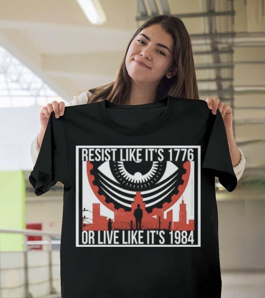 Resist Like It's 1776 Or Live Like It's 1984 Eye City T-Shirt