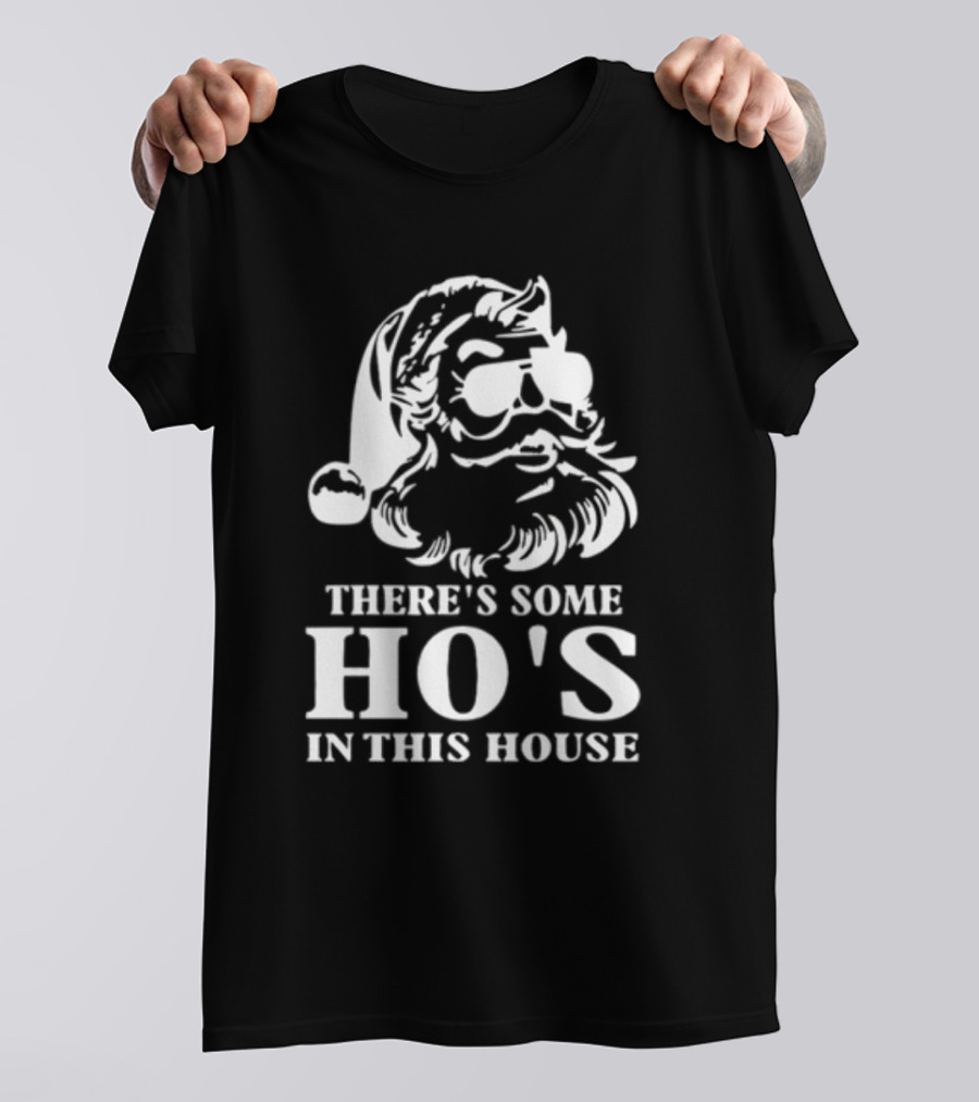 There's Some Ho's In This House Santa Funny Christmas T-Shirt