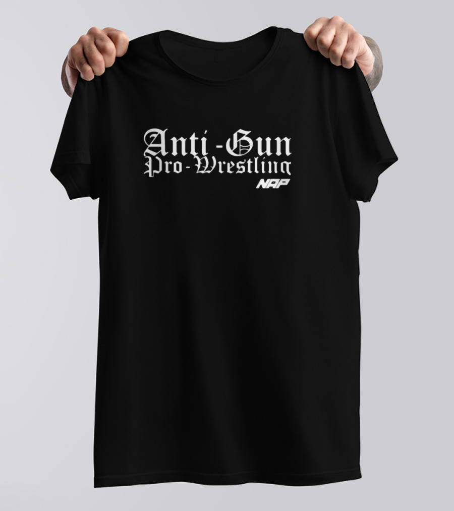 Naptownallpro Anti Gun Pro Wrestling NAP T-Shirt