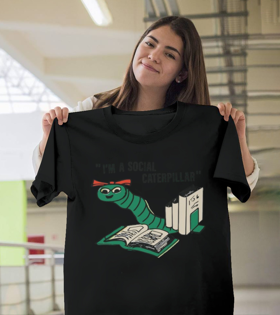 Sthatgohard I'm A Social Caterpillar Cartoon Worm Books T-Shirt