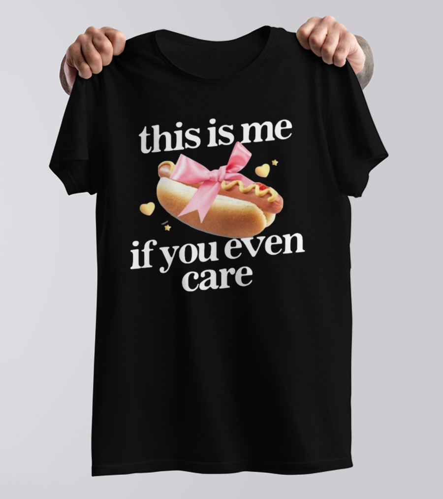 This Is Me If You Even Care Hot Dog Pink Ribbon Hearts T-Shirt