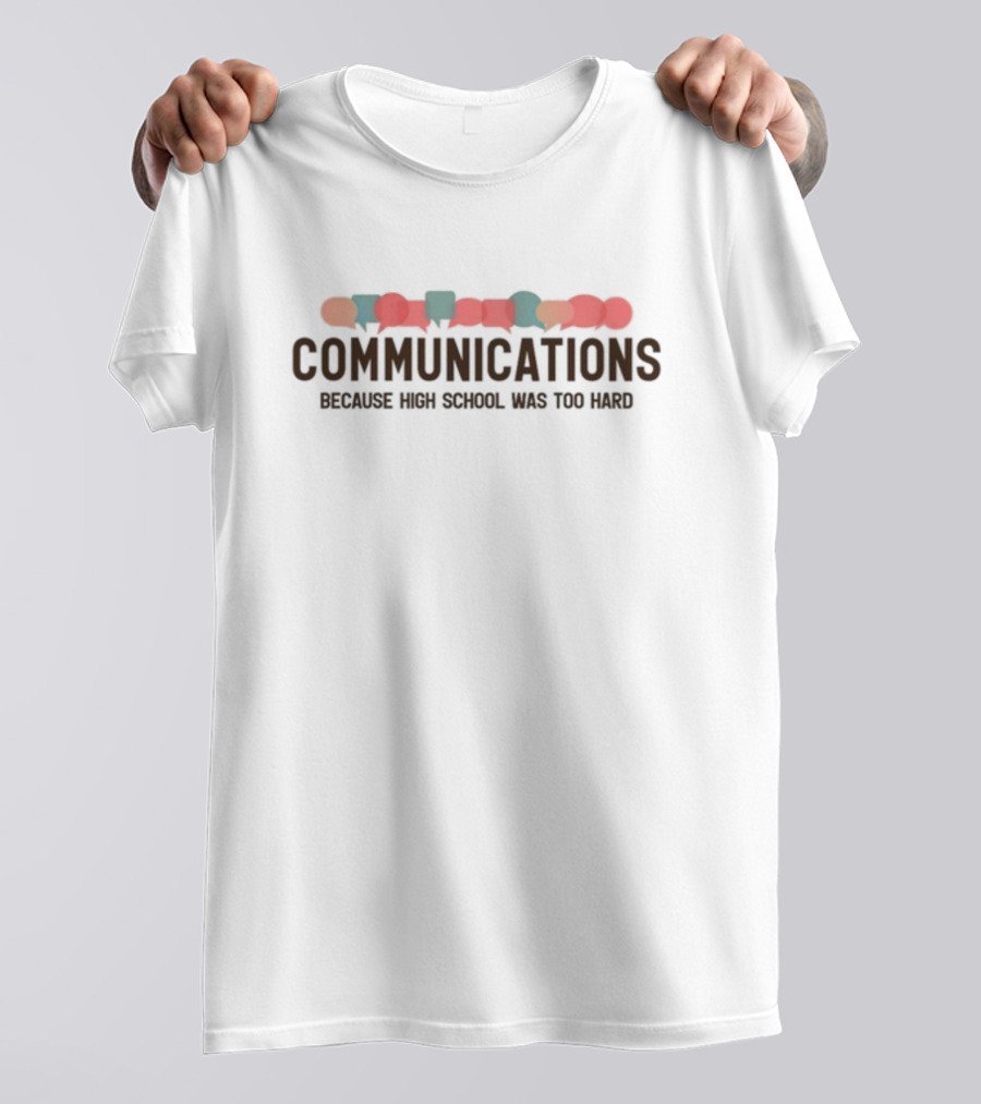 Gotfunny Communications Because High School Was Too Hard T-Shirt
