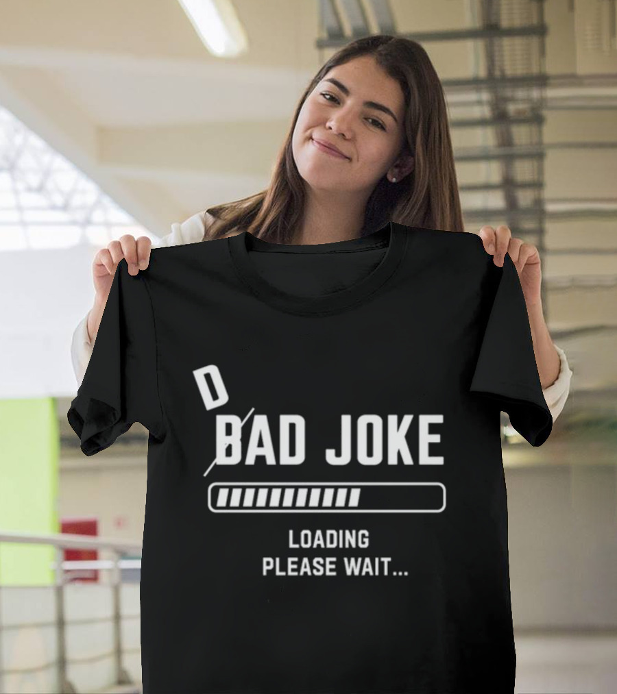 D Bad Joke Loading Please Wait Progress Bar Humor T-Shirt