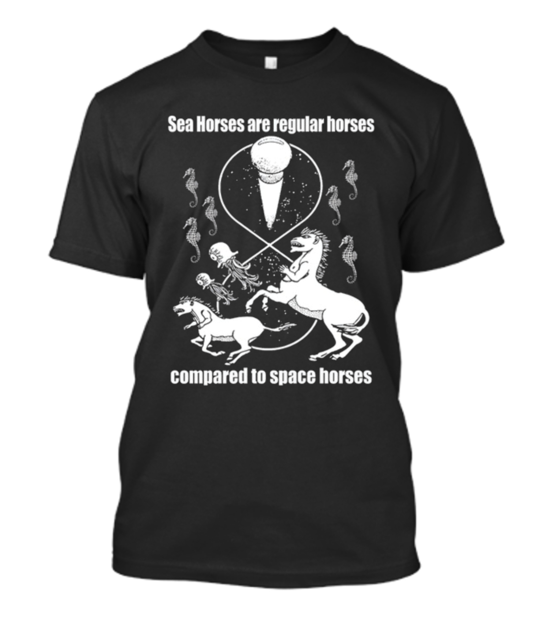 Sea Horses Are Regular Horses Compared To Space Horses Shirtsthtgohard Space-Themed Design Featuring Octopus And Horses T-Shirt