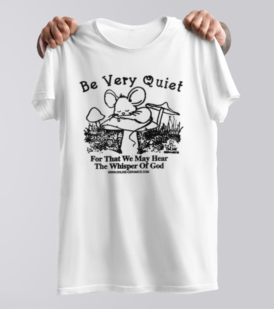 Be Very Quiet Mouse Illustration By Online Ceramics T-Shirt
