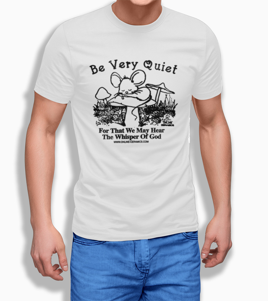Be Very Quiet Mouse Illustration By Online Ceramics T-Shirt