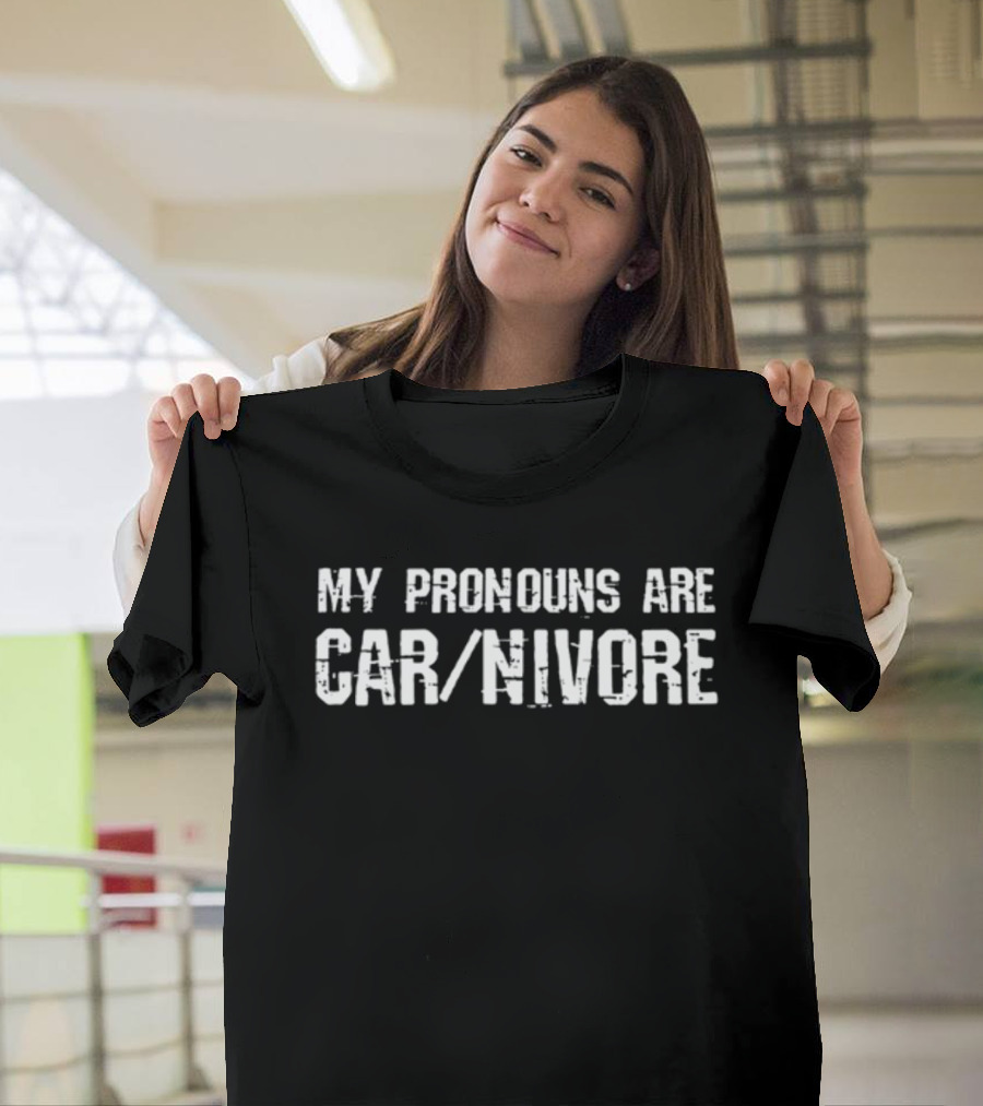 My Pronouns Are CAR/NIVORE T-Shirt