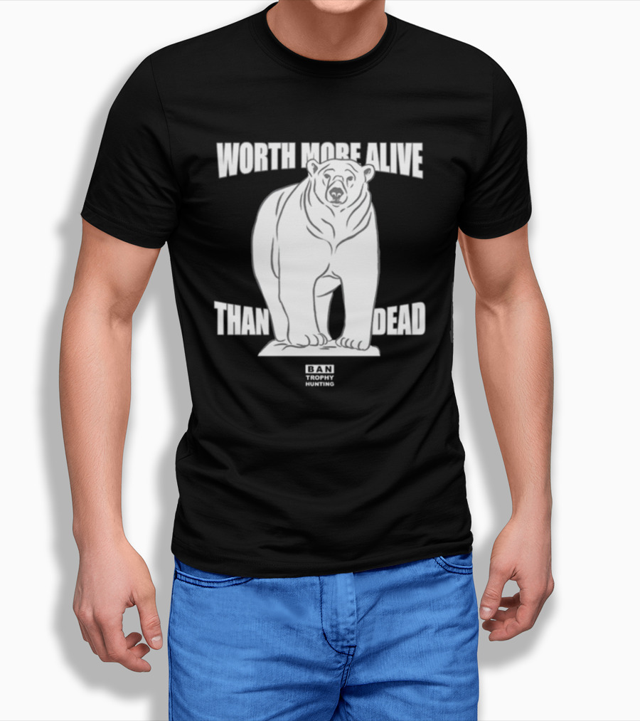 Polar Bear Worth More Alive Than Dead Ban Trophy Hunting T-Shirt