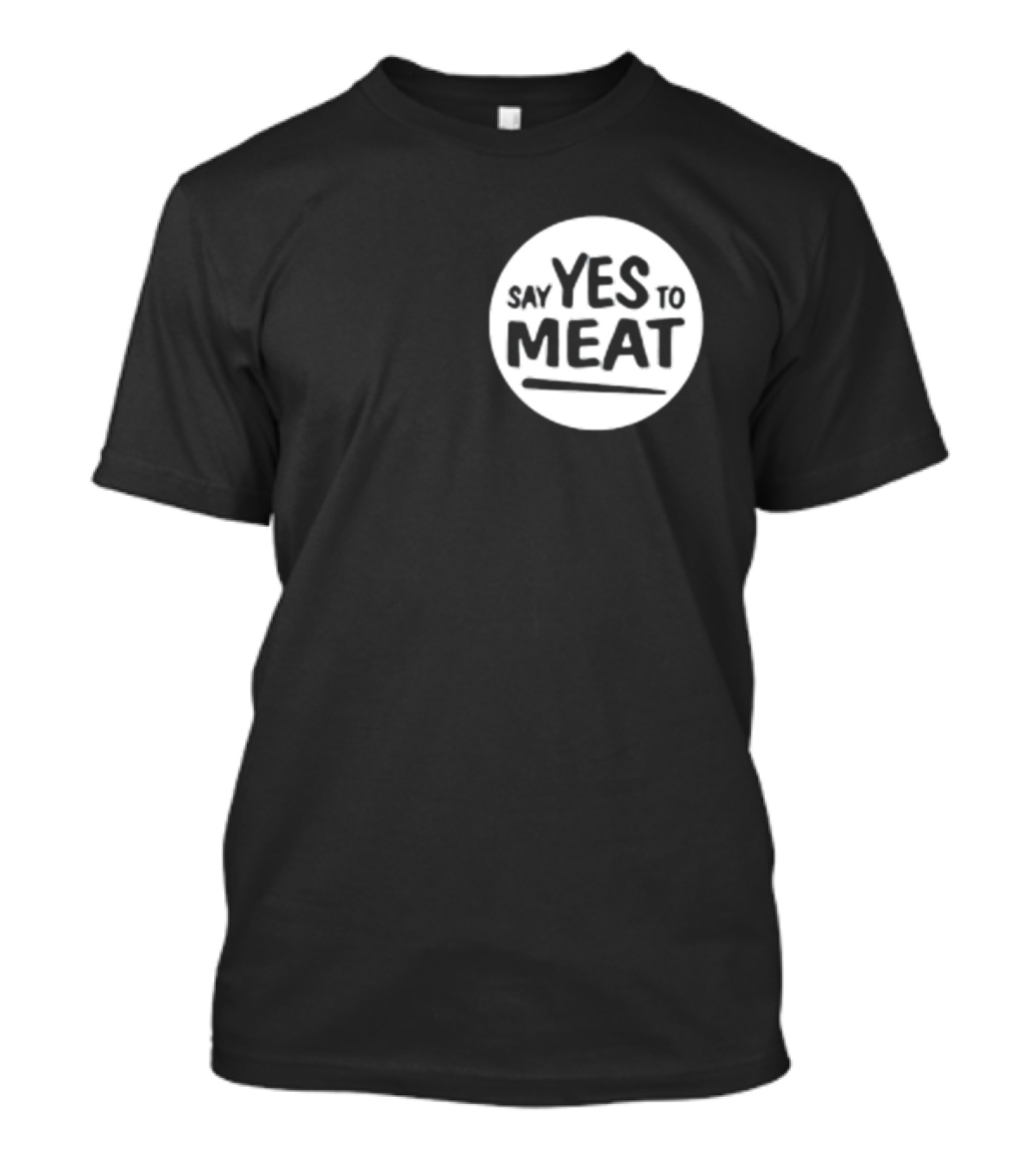 Say Yes To Meat T-Shirt