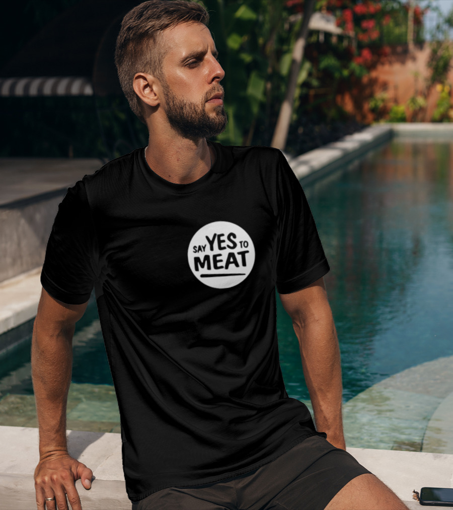 Say Yes To Meat T-Shirt