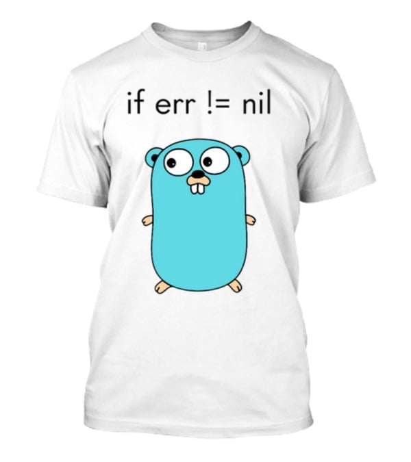 If Err = Nil Go Programming Gopher T-Shirt