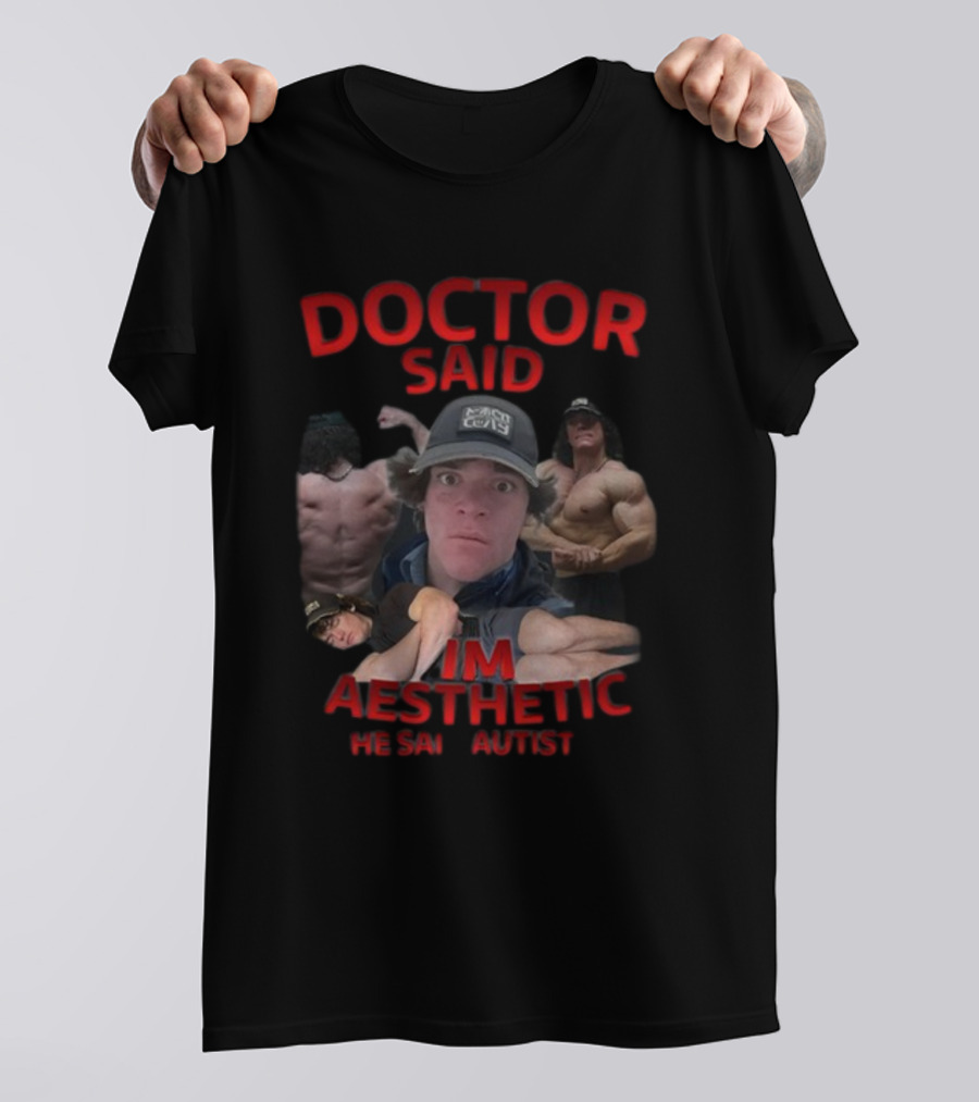 DOCTOR SAID I'M AESTHETIC HE SAID AUTIST T-Shirt