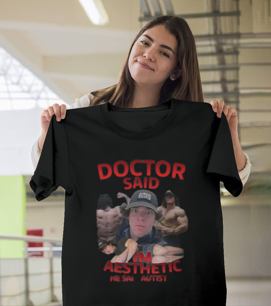DOCTOR SAID I'M AESTHETIC HE SAID AUTIST T-Shirt
