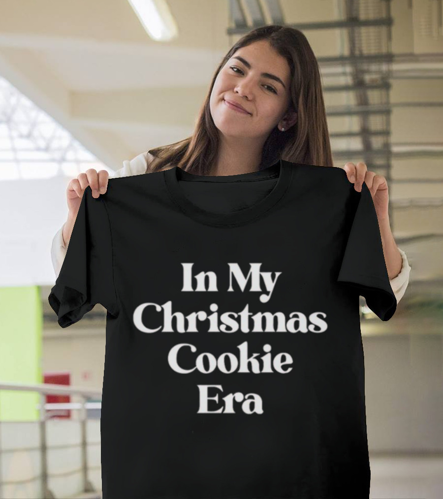 In My Christmas Cookie Era Holiday Season Baking Mood T-Shirt