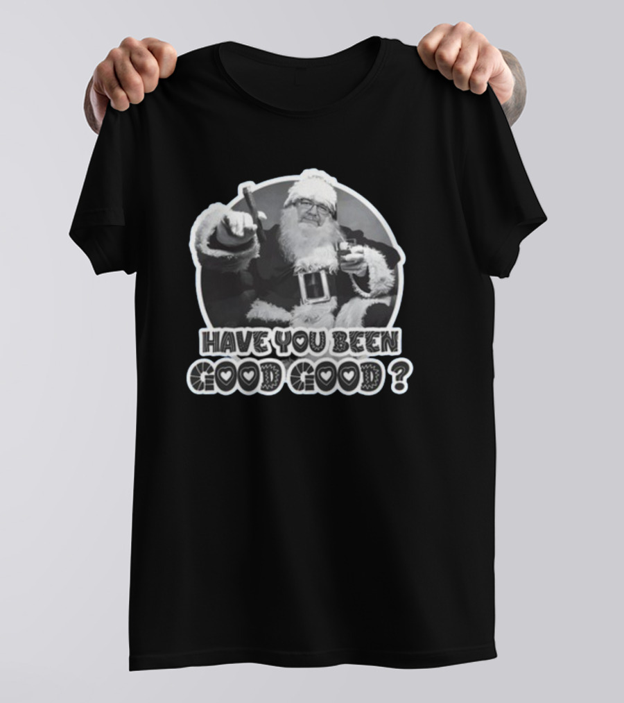 Have You Been Good Good Santa Claus Question T-Shirt