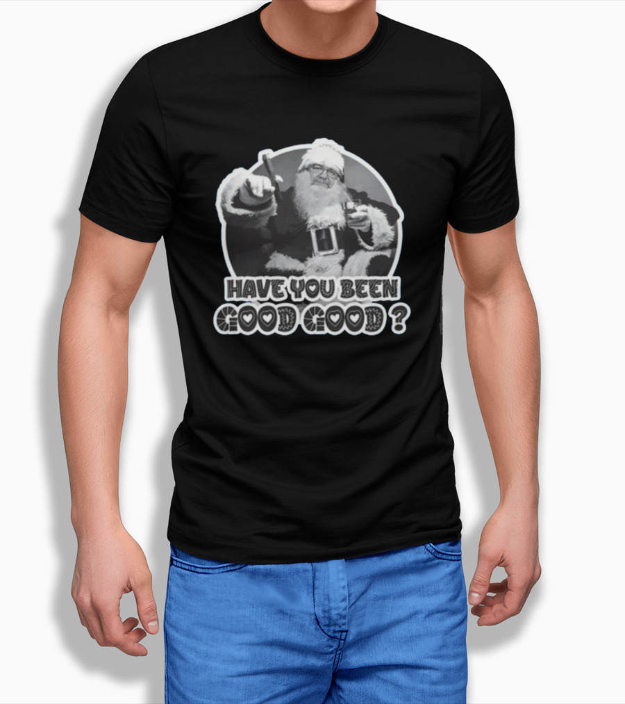 Have You Been Good Good Santa Claus Question T-Shirt